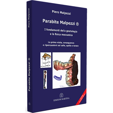 Parabite Malpezzi®. I fondamenti della gnatologia e la fisica meccanica. La prima visita, conseguenze e ripercussioni sul collo, spalla e torace