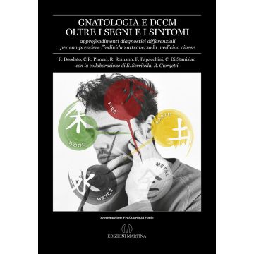GNATOLOGIA E DCCM oltre i segni e i sintomi. Approfondimenti diagnostici differenziali per comprendere l’individuo attraverso la medicina cinese + Contenuti multimediali video