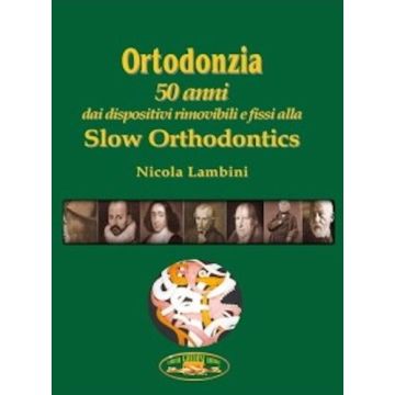 Ortodonzia - 50 anni dai dispositivi rimovibili e fissi alla Slow Orthodontics