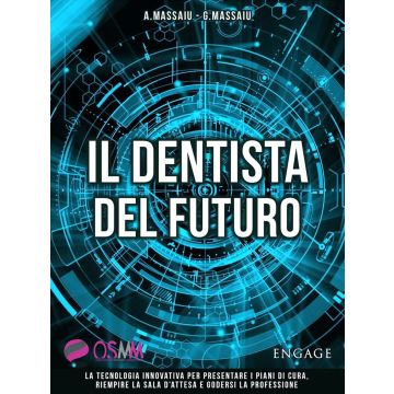 Il dentista del futuro. La tecnologia innovativa per presentare i piani di cura, riempire la sala d'attesa e godersi la professione