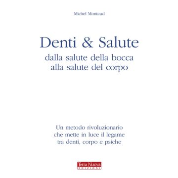 Denti e salute. Dalla salute della bocca alla salute del corpo