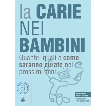 La Carie nei Bambini. Quante, quali e come saranno curate nei prossimi anni