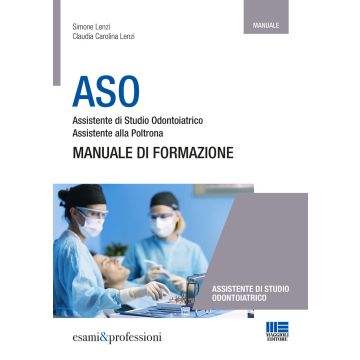 ASO. Assistente di studio odontoiatrico. Assistente alla poltrona. Manuale di formazione