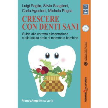 Crescere con denti sani. Guida alla corretta alimentazione e alla salute orale di mamma e bambino