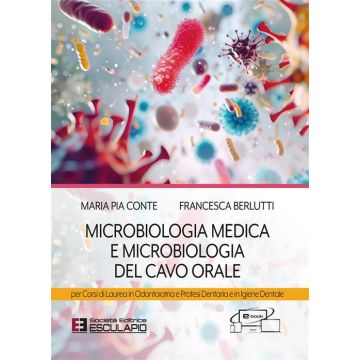 Microbiologia medica e microbiologia del cavo orale. Per i corsi di laurea in odontoiatria e protesi dentaria e in igiene dentale 4/ed.