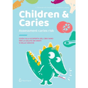 Children & caries. Assessment caries risk. Guida alla scoperta del cibo sano per la salute dei denti e delle gengive