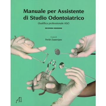 Manuale per Assistente di Studio Odontoiatrico. Nuova qualifica professionale ASO 2/ed.