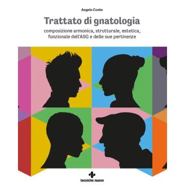Trattato di Gnatologia. Composizione armonica, strutturale, estetica, funzionale dell’ASG e delle sue pertinenze