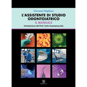 L'assistente di studio odontoiatrico. Il manuale - Migliano Giovanni