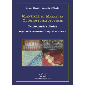 Manuale di malattie odontostomatologiche-Propedeutica clinica. Ediz. illustrata