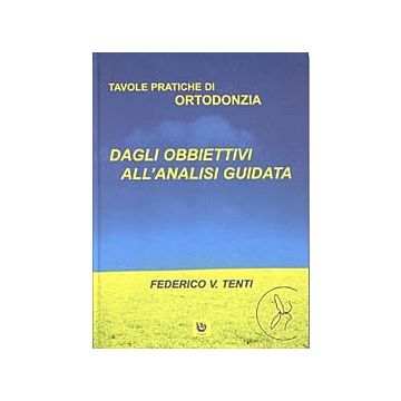 Tavole pratiche di Ortodonzia Vol. 1 - Dagli Obbiettivi all'analisi guidata