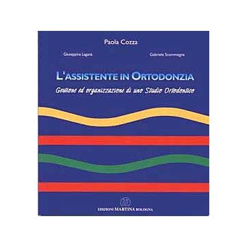 L'assistente in ortodonzia. Gestione ed organizzazione di uno studio odontoiatrico