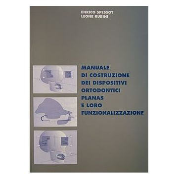 Manuale di Costruzione dei Dispositivi Ortodontici Planas  e loro funzionalizzazione