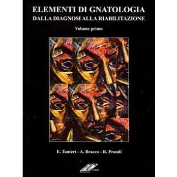 Elementi di Gnatologia Vol 1. Dalla Diagnosi alla Riabilitazione