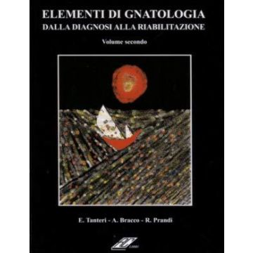 Elementi di Gnatologia Vol 2. Dalla Diagnosi alla Riabilitazione